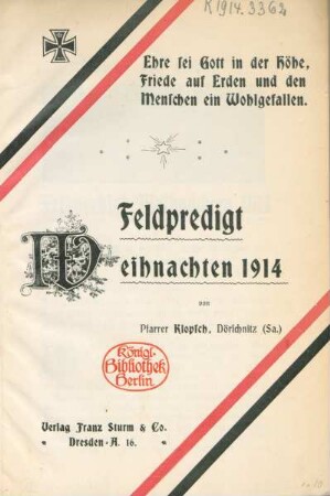 Ehre sei Gott in der Höhe, Friede auf Erden und den Menschen ein Wohlgefallen : Feldpredigt Weihnachten 1914