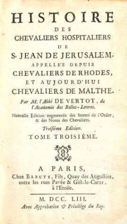 Histoire Des Chevaliers Hospitaliers De S. Jean De Jérusalem, Appellés Depuis Chevaliers De Rhodes, Et Aujourd'hui Chevaliers De Malthe, 3