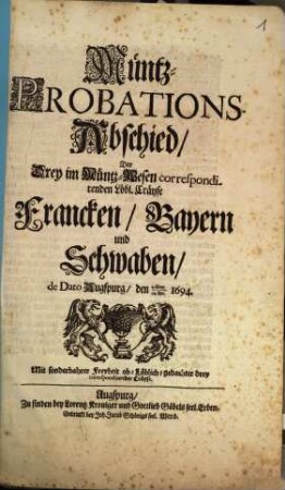 Müntz-Probations-Abschied, Der Drey im Müntz-Wesen correspondirenden Löbl. Cräyse Francken, Bayern und Schwaben, de Dato Augspurg, den 4. May./24. Apr. 1694.