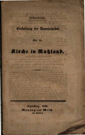 Urkundliche Enthüllung der Unwahrheiten über die Kirche in Rußland : Kritische Bemerkungen über den bezüglich auf Rußland im Journal de Francfort vom 23. April 1839 eingerückten Artikel. Aus d. Ital.