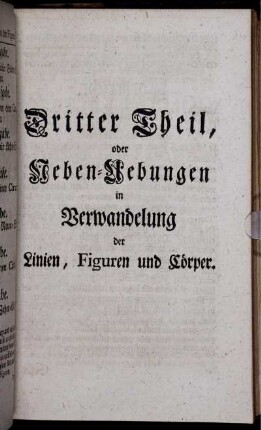 Dritter Theil, oder Ueben-Uebungen in Verwandelung der Linien, Figuren und Cörper.