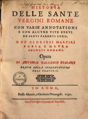 Historia delle sante vergini romane : con varie annotationi ... e de'gloriosi martiri Papia e Mauro soldati romani