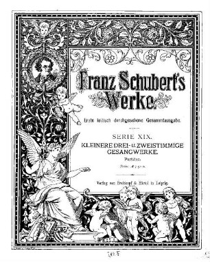 Franz Schuberts Werke. 19. Serie 19, Kleinere drei- und zweistimmige Gesangwerke. - Partitur. - 1892. - 97 S.