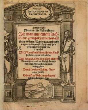 Novum Instrumentum Geometricum: Das ist, Newe Planimetrische Beschreibung: Wie man mit einem leichten und geringen Instrument alle Stätt, Gärten, Weyher un[d] Landschafften, jedes in sein gewisse Lägerstatt un[d] Proportion auffreissen und verjüngen soll