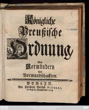Königliche Preußische Ordnung, Von Vormündern Und Vormundschafften : [So geschehen Berlin den 23sten Septembris 1718.]