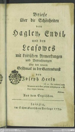 Briefe über die Schönheiten von Hagley, Envil und den Leasowes : mit kritischen Anmerkungen und Betrachtungen über den neuern Geschmack in der Gartenkunst