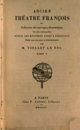 Ancien théâtre françois ou collection des ouvrages dramatiques les plus remarquables depuis les mystères jusqu'à Corneille : avec des notes et éclaircissements. 5