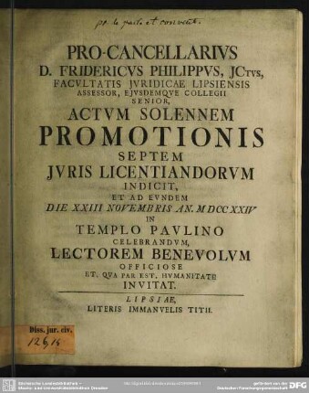 Pro-Cancellarius D. Fridericus Philippus, Ictus ... Actum Solennem Promotionis Septem Iuris Licentiandorum Indicit, Et Ad Eundem Die XXIII Novembris An. MDCCXXIV In Templo Paulino Celebrandum, Lectorem Benevolum Officiose Et, Qua Par Est, Humanitate Invitat : [Programma de pactis et conventionibus]
