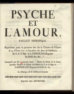 Psyche et l'Amour, ballet heroi͏̈que : représenté pour la premiere fois sur le Théatre de l'Opera le 14. daAout 1770 a l'occasion du jour de naissance de S. A. S. Mgr. le Landgrave Regnant de Hesse ...