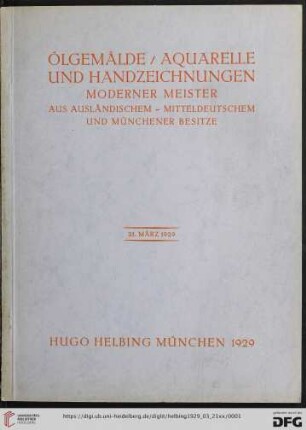 Ölgemälde, Aquarelle und Handzeichnungen moderner Meister aus ausländischem, mitteldeutschem und Münchner Besitz : Auktion in der Galerie Hugo Helbing, München: 21. März 1929