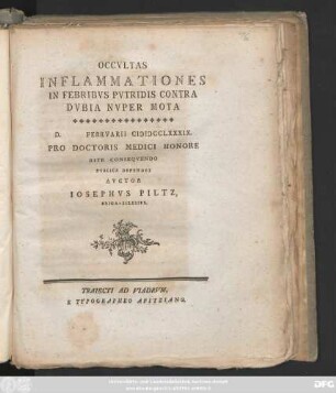 Occvltas Inflammationes In Febribus Pvtridis Contra Dvbia Nvper Mota D. Febrvarii MDCCLXXXIX. Pro Doctoris Medici Honore Rite Conseqvendo Pvblice Defendet Avctor Iosephvs Piltz, Briga-Silesivs