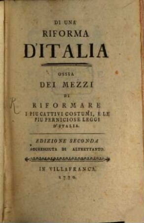 Di una riforma d'Italia ossia dei mezzi di riformare i più cattivi costumi e le più perniciose leggi d'Italia