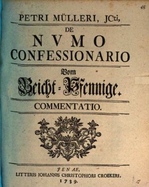 Petri Mülleri, ICti, de numo confessionario (vom Beicht-Pfennige) commentatio