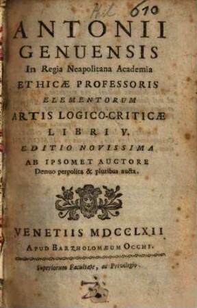 Antonii Genuensis ... Elementorum Artis Logico-Criticae Libri V
