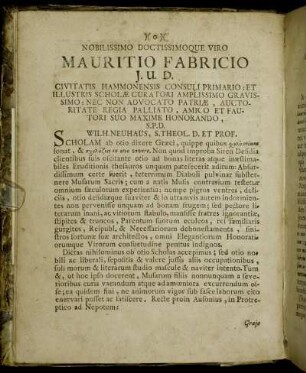 Nobilissimo Doctissimoque Viro Mauritio Fabricio J.U.D....Wilh. Neuhaus, S. Theol. D. et Prof.