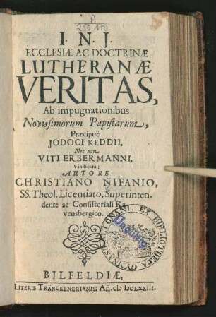 Ecclesiae Ac Doctrinae Lutheranae Veritas, Ab impugnationibus Novissimorum Papistarum, Praecipue Iodocus Keddii, Nec non Viti Erbermanni, Vindicata