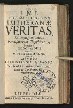 Ecclesiae Ac Doctrinae Lutheranae Veritas, Ab impugnationibus Novissimorum Papistarum, Praecipue Iodocus Keddii, Nec non Viti Erbermanni, Vindicata