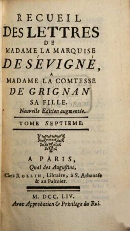 Recueil Des Lettres De Madame La Marquise De Sévigné À Madame La Comtesse De Grignan, Sa Fille. Tome Septieme