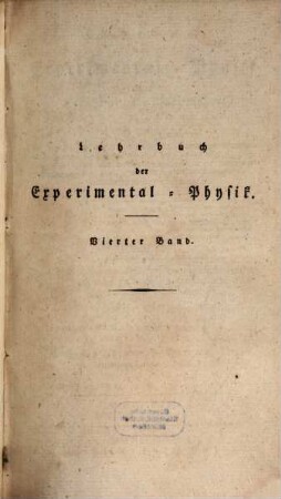 Lehrbuch der Experimental-Physik oder Erfahrungs-Naturlehre : durch Beschluß der Commission für den öffentlichen Unterricht vom 22. Febr. 1817 als Lehrbuch in den öffentlichen Lehranstalten Frankreichs eingeführt, 4