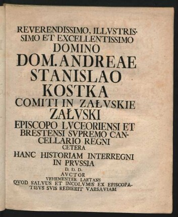 Reverendissimo, Illustrissimo et excellentissimo Domino Dom. andreae Stanislao Kostka ...