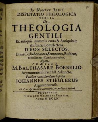 Disputatio Philologica Tertia De Theologia Gentili Ex antiquis nummis eruta & Antiquitate illustrata, Complectens Deos Selectos, Divas Coelo donantes, Semnones, Rusticos, Miscellaneos; Cum Sacerdotibus