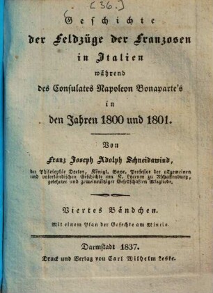 Geschichte der Feldzüge der Franzosen in Italien während des Consulates Napoleon Bonaparte's in den Jahren 1800 und 1801, 4 : Mit einem Plan der Gefechte am Minico