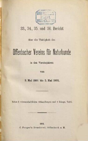 Bericht über die Tätigkeit des Offenbacher Vereins für Naturkunde. 33/36. 1891/95 (1895)