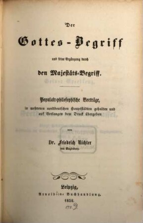 Der Gottes-Begriff und seine Ergänzung durch den Majestäts-Begriff : popular-philosophische Vorträge ...