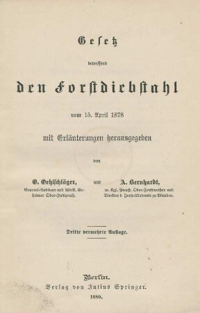 Bd. 1: Gesetz betreffend den Forstdiebstahl : vom 15. April 1878 mit Eräuterungen herausgegeben