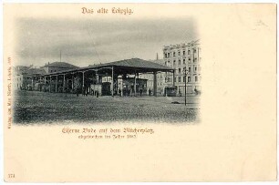 Eiserne Bude auf dem Blücherplatz : abgebrochen im Jahre 1882