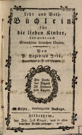 Lehr- und Beth-Büchlein für die lieben Kinder, das wohl auch Erwachsene brauchen können