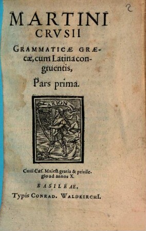 Martini Crusii Grammaticae Graecae, cum Latina congruentis Pars ..., 1