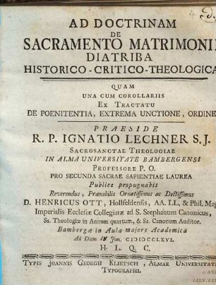 Ad doctrinam de sacramento matrimonii diatriba historico-critico-theologica : ... una cum corollariis ex tractatu de poenitentia, extrema unctione, ordine