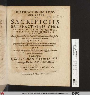 Disputationum Theologicarum De Sacrificiis Satisfactionis Christi Pro Peccatis Totius Mundi Praestitae, Typis Certissimis, Et Firmissimis, Adversus recentiores Arianos seu Photinianos Satisfactionem Christi omnem pernegantes Quinta : Quod nullo alio igne, nisi coelitus & divinitus immisso, ulla unquam sacrificia divinitus instituta comburi debuerint