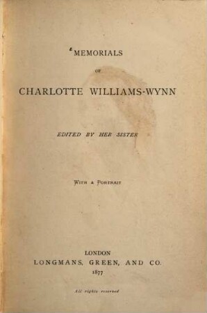 Memorials of Ch. Williams-Wynn : Edited by her sister. With a portrait