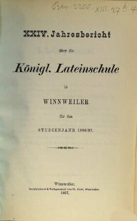 Jahres-Bericht über die Lateinschule und die damit verbundenen 3 Realklassen zu Winnweiler. 1896/97