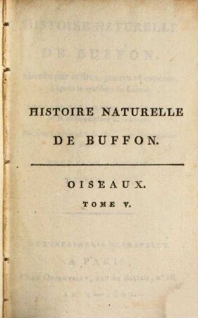 Histoire Naturelle De Buffon : classée par ordres, genres et espèces, d'après le système de Linnée ; avec les Caractères génériques et la nomenclature Linnéenne, 15. Oiseaux ; T. 5