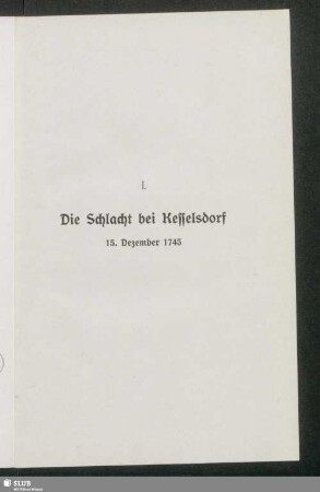 I. Die Schlacht bei Kesselsdorf. 15. Dezember 1745