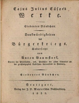 Cajus Julius Caesar's Werke, 7. Denkwürdigkeiten des Bürgerkriegs ; 7
