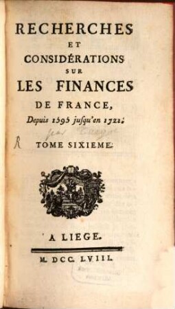 Recherches Et Considérations Sur Les Finances De France : Depuis 1595 jusqu'en 1721., Tome Sixième
