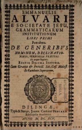 Grammaticae institutiones : libri primi pars altera, liber 2. et 3.