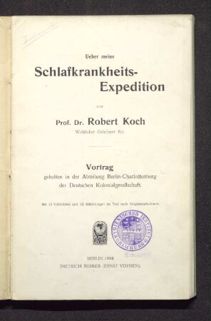 Ueber meine Schlafkrankheits-Expedition : Vortrag gehalten in der Abteilung Berlin-Charlottenburg der Deutschen Kolonialgesellschaft