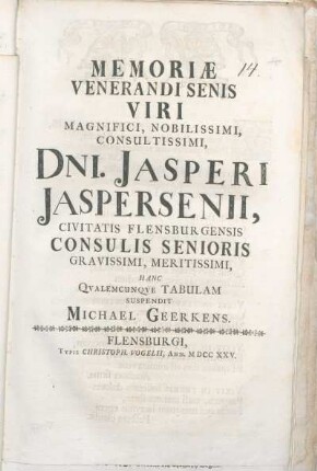 Memoriæ Venerandi Senis Viri Magnifici, Nobilissimi, Consultissimi, Dni. Jasperi Jaspersenii, Civitatis Flensburgensis Consulis Senioris Gravissimi, Meritissimi