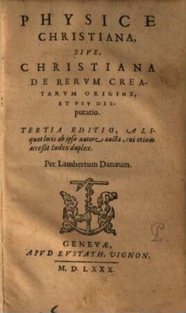 Physice Christiana, Sive, Christiana De Rerum Creatarum Origine, Et Usu Disputatio, 1