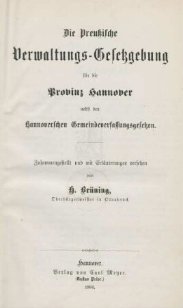 Die Preußische Verwaltungs-Gesetzgebung für die Provinz Hannover : nebst den Hannoverschen Gemeindeverfassungsgesetzen