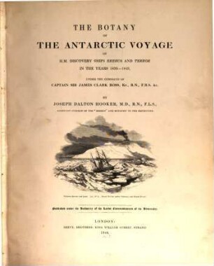 The botany of the antarctic voyage : of H. M. discovery ships Erebus and Terror in the years 1839 - 1843 under the command of captain Sir James Clark Ross. 1,1, Flora Antarctica - Botany of Lord Auckland's group and Campbell's island