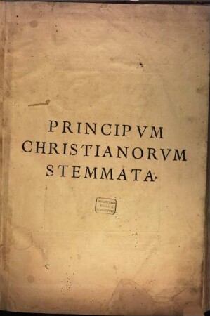 Principvm Christianorvm Stemmata : Cum breuibus eiusdem notationib[us] ... Adiecto stem[m]ate Othomannico
