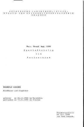 Spezialkatalog zum Teilnachlaß Reinhold Langner - Mscr.Dresd.App.2709 : Bildhauer und Graphiker; geboren am 21.11.1905 in Weinböhla, gestorben am 11.01.1957 in Dresden