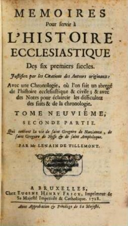 Memoires Pour servir à L'Histoire Ecclesiastique Des six premiers siecles : Justifiez par les Citations des Auteurs originaux ; Avec une Chronologie, où l'on fait un abregé de l'Histoire Ecclesiastique & profane ; & des Notes pour éclaircir les difficultez des faits & de la Chronologie, 9,2. Qui contient la vie de saint Grégoire de Nazianze, de saint Grégoire de Nysse et de saint Amphiloque