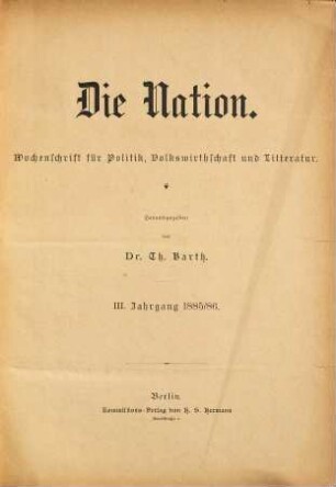 Die Nation : Wochenschrift für Politik, Volkswirtschaft und Literatur. 3. 1885/86